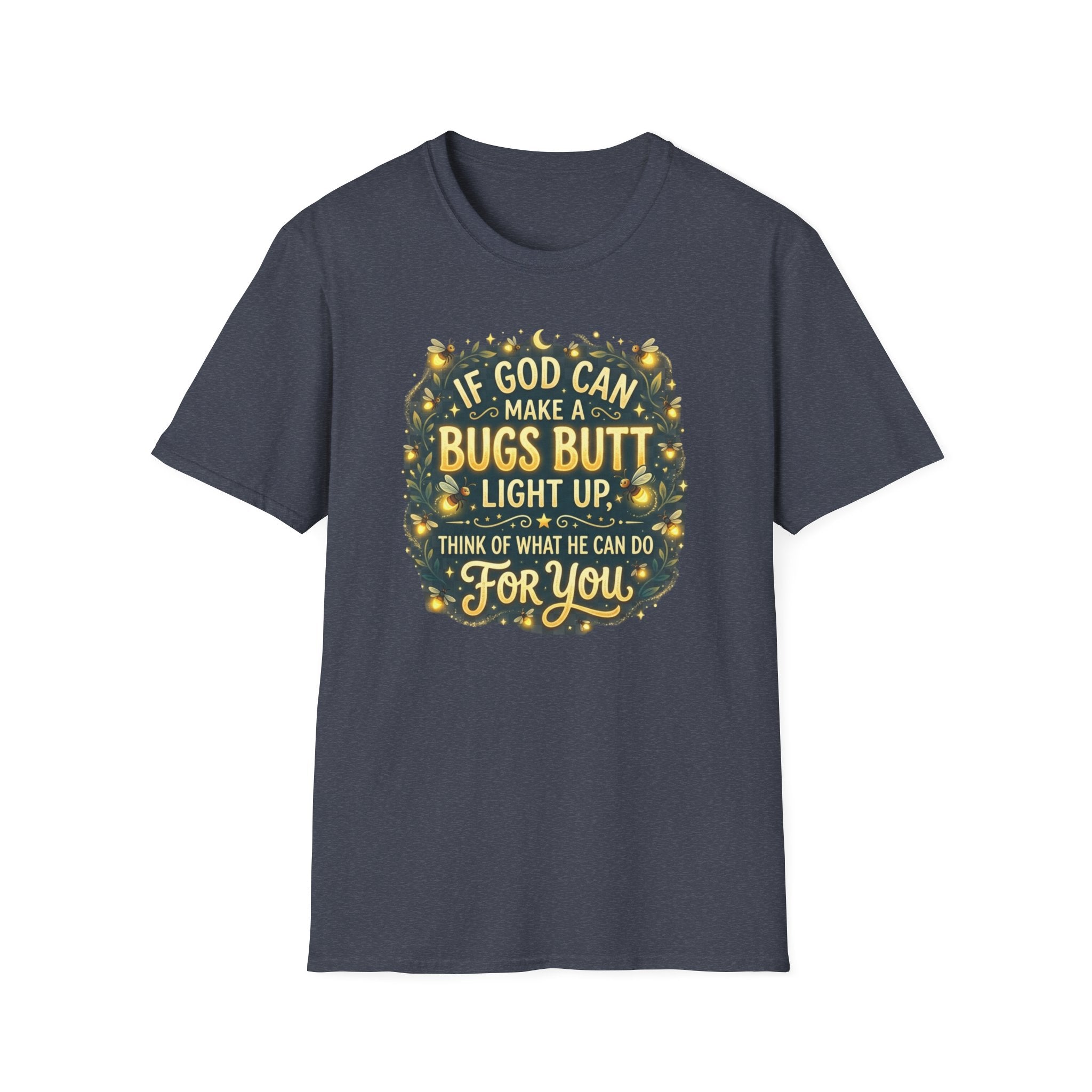 Faith-Inspired Firefly T-Shirt – “If God Can Make a Bug’s Butt Light Up” Christian Tee