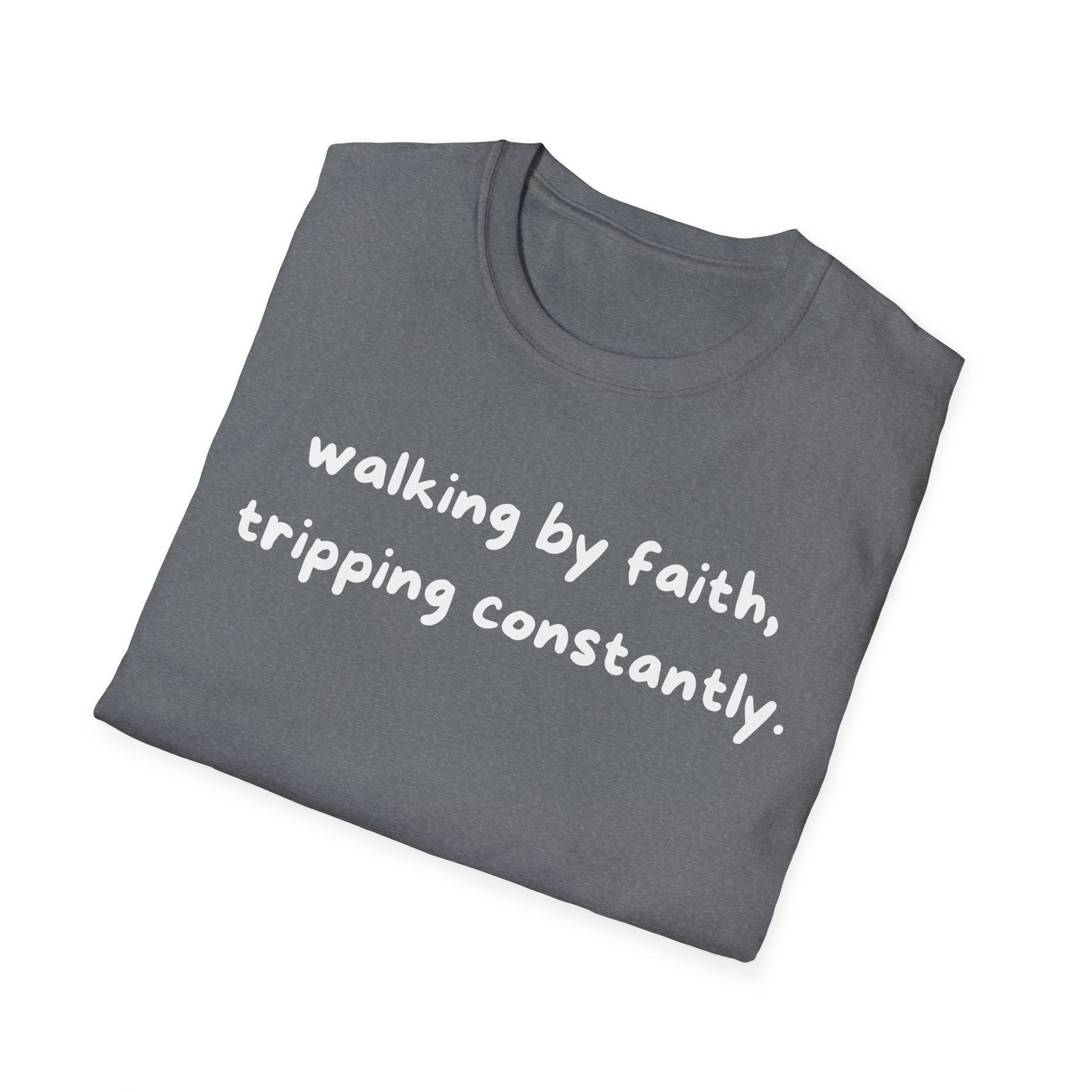Walking By Faith, Tripping Constantly Funny Christian T-shirt