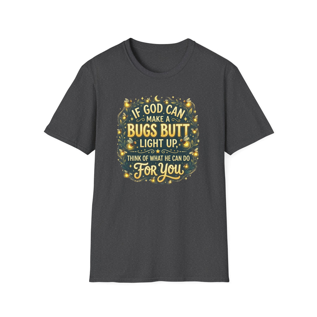 Faith-Inspired Firefly T-Shirt – “If God Can Make a Bug’s Butt Light Up” Christian Tee