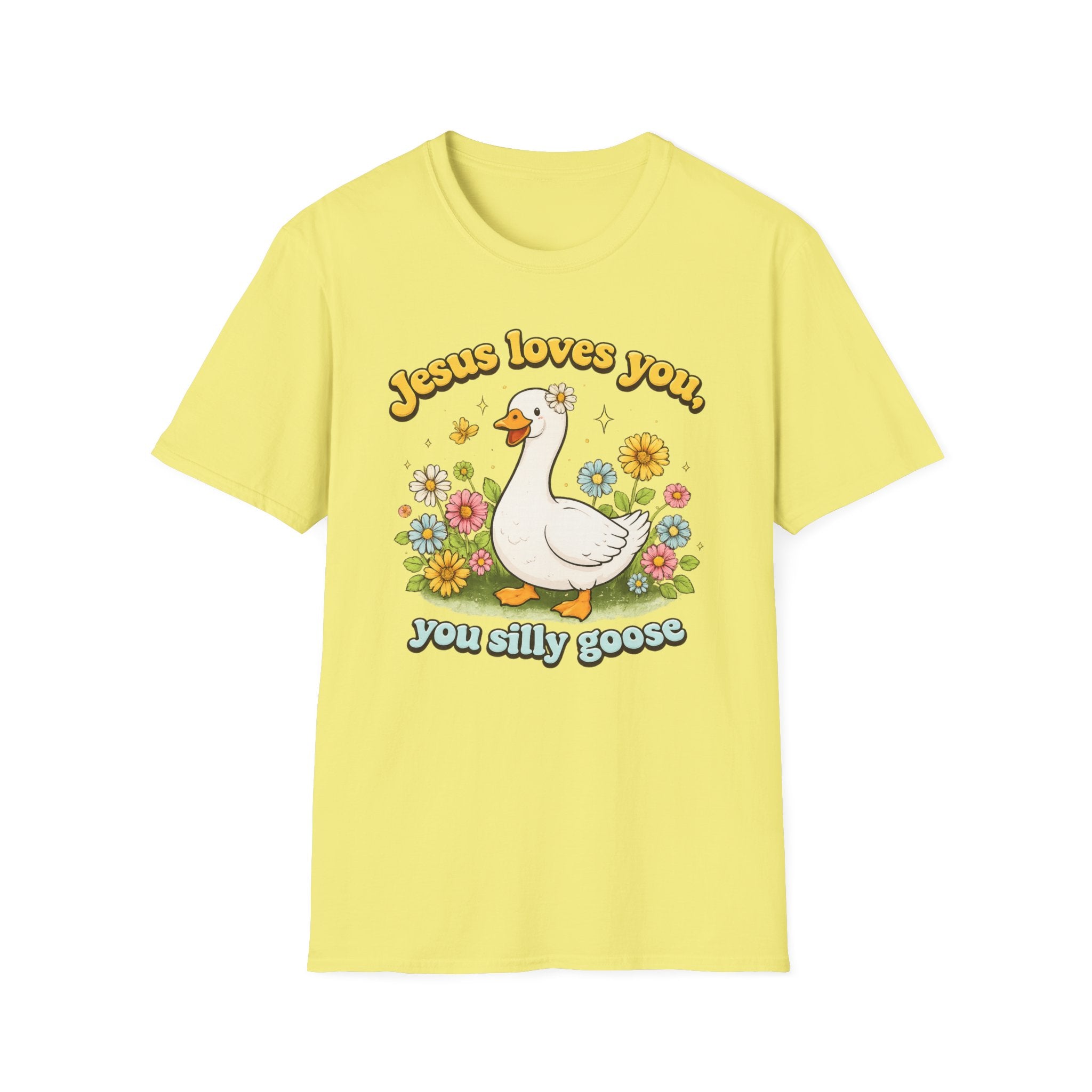 Jesus loves you, you silly goose funny Christian Graphic tee