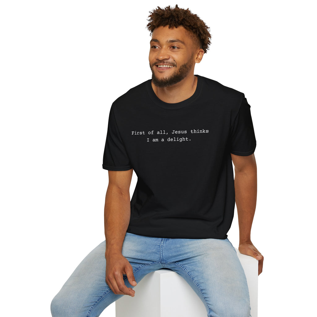 Jesus Think I'm a Delight Funny Tee