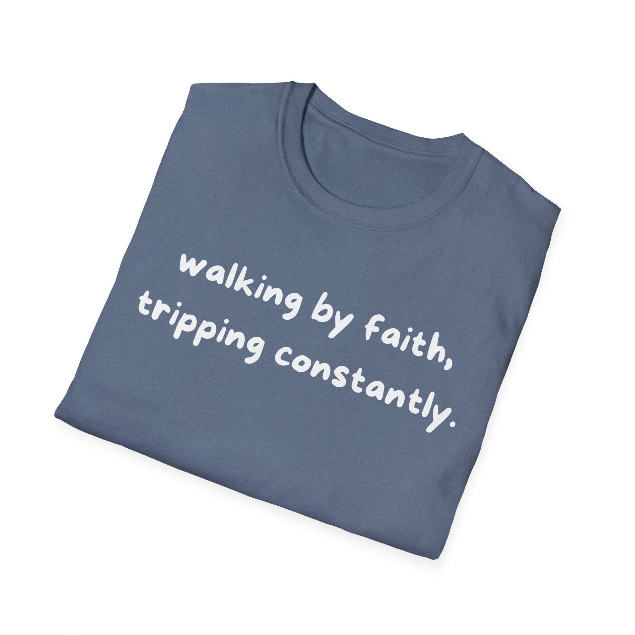 Walking By Faith, Tripping Constantly Funny Christian T-shirt