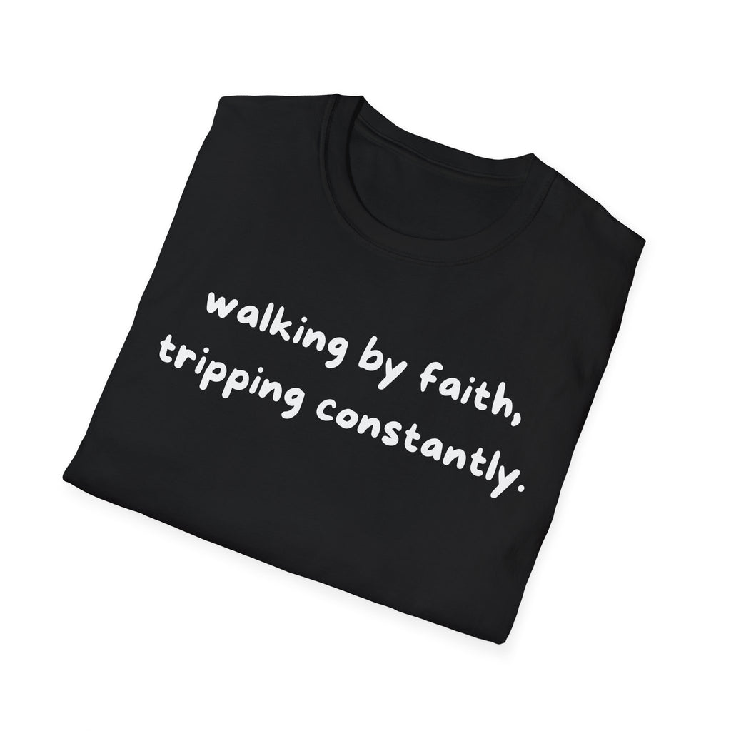 Walking By Faith, Tripping Constantly Funny Christian T-shirt