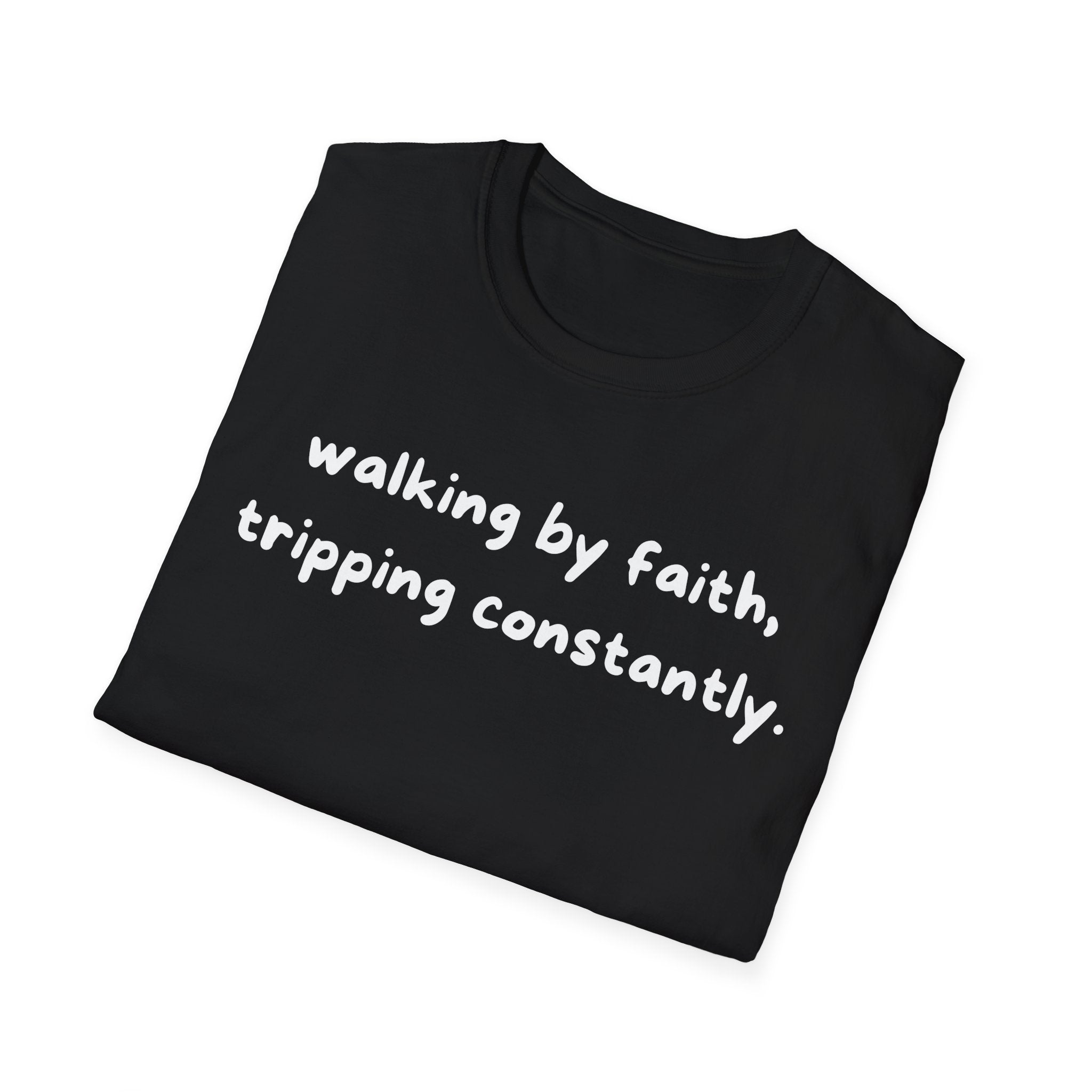 Walking By Faith, Tripping Constantly Funny Christian T-shirt
