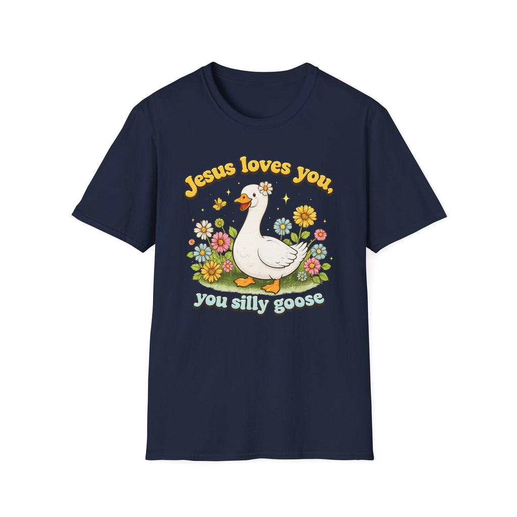 Jesus loves you, you silly goose funny Christian Graphic tee