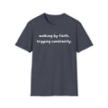 Walking By Faith, Tripping Constantly Funny Christian T-shirt
