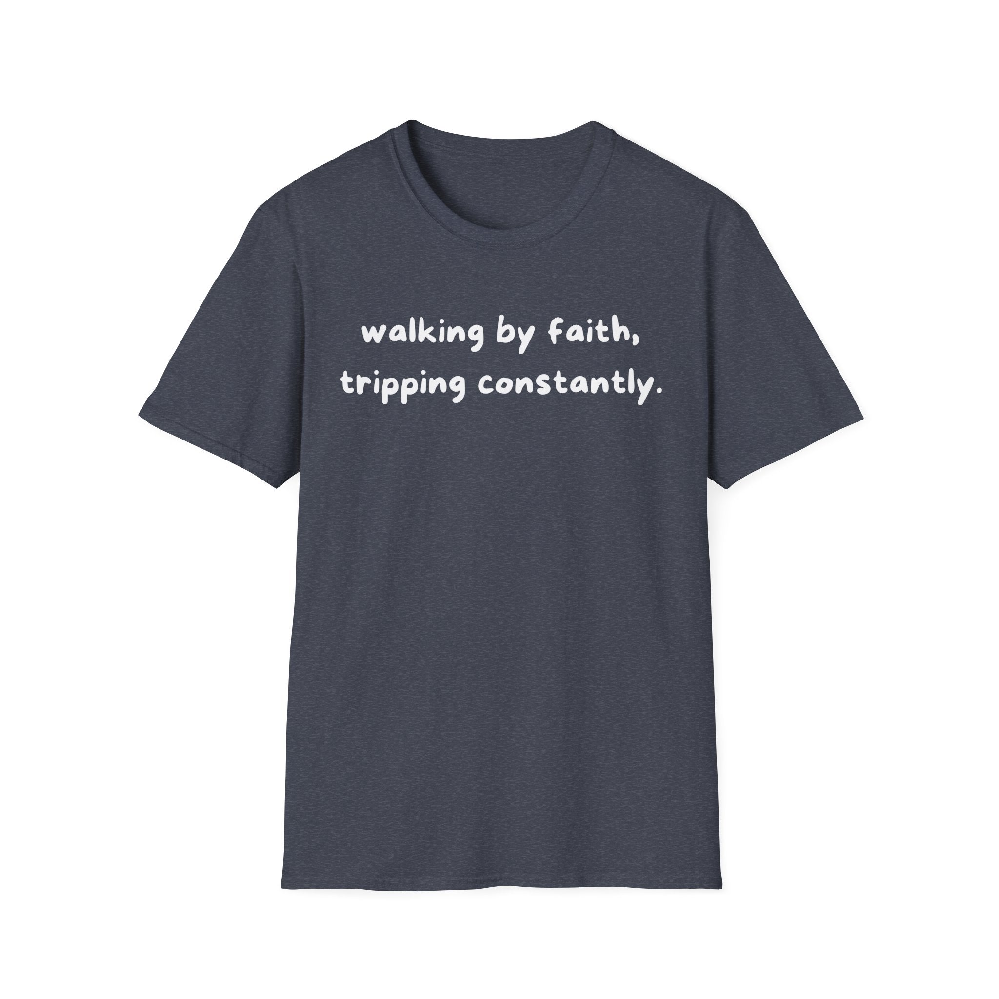 Walking By Faith, Tripping Constantly Funny Christian T-shirt