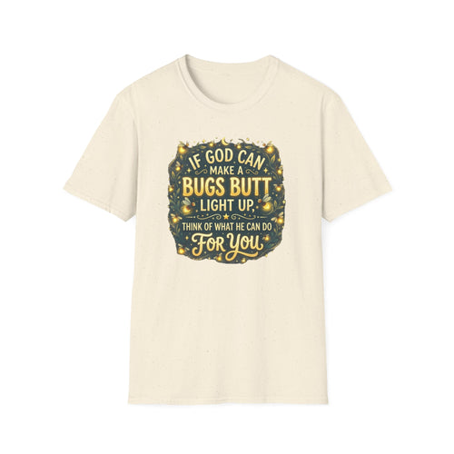 Faith-Inspired Firefly T-Shirt – “If God Can Make a Bug’s Butt Light Up” Christian Tee