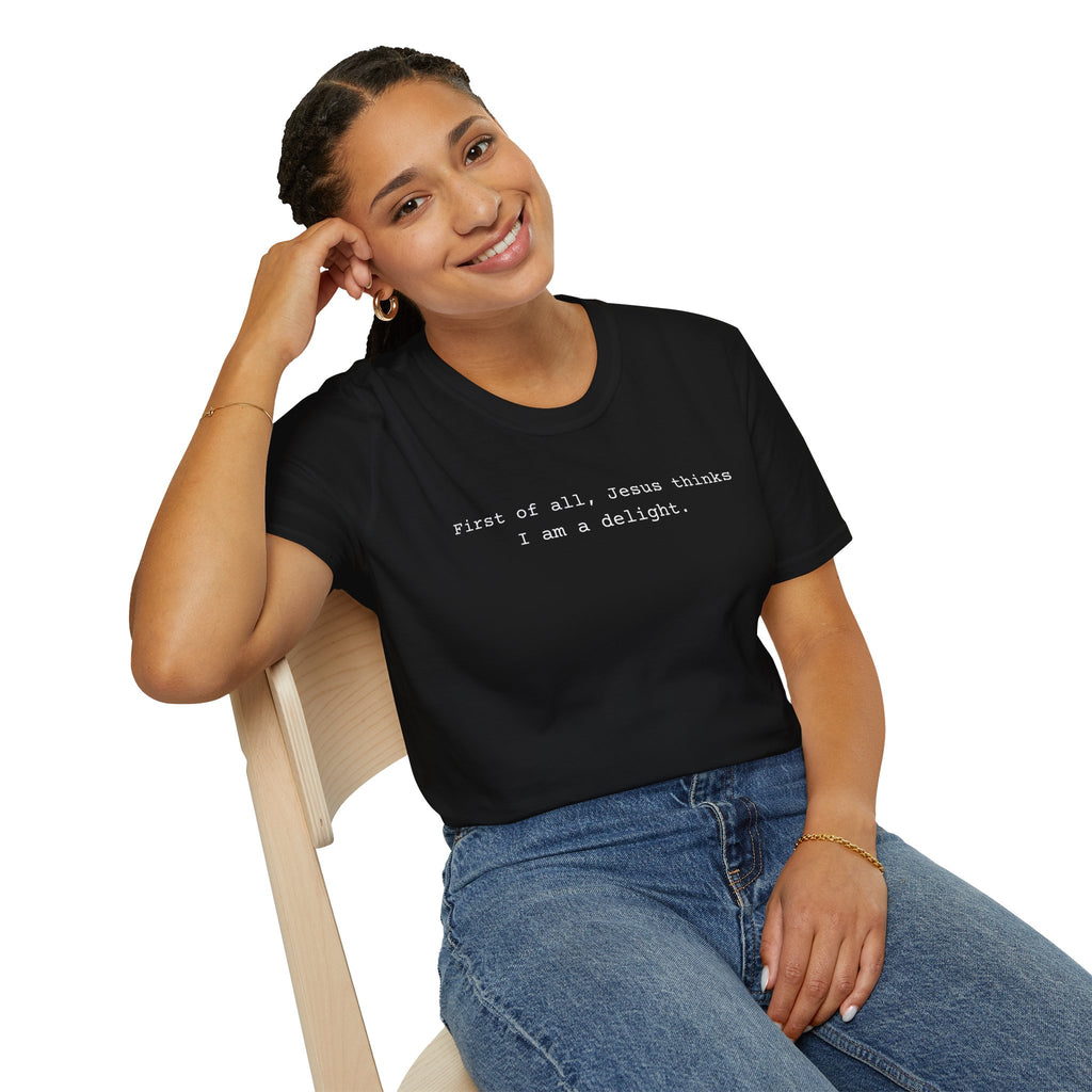 Jesus Think I'm a Delight Funny Tee