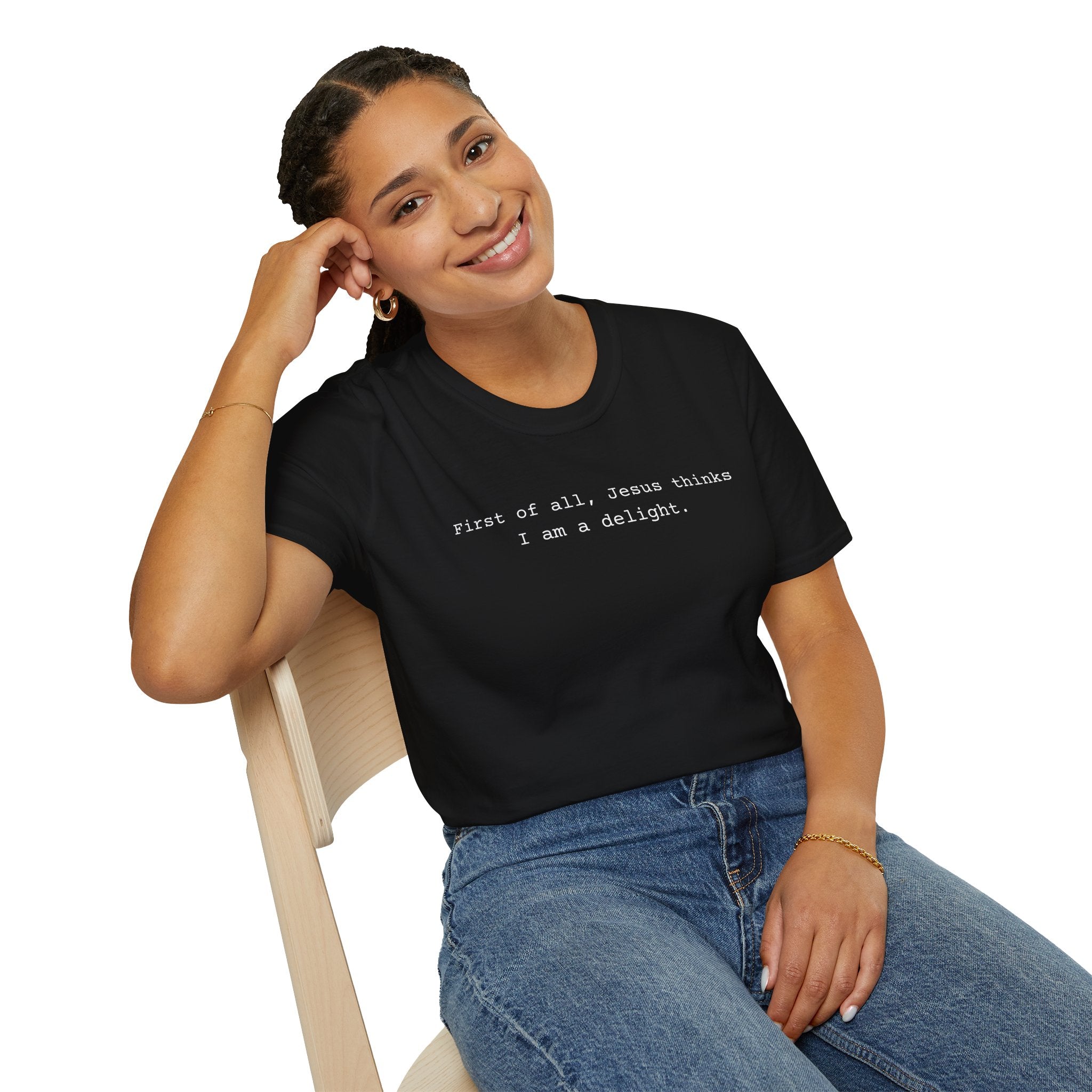 Jesus Think I'm a Delight Funny Tee