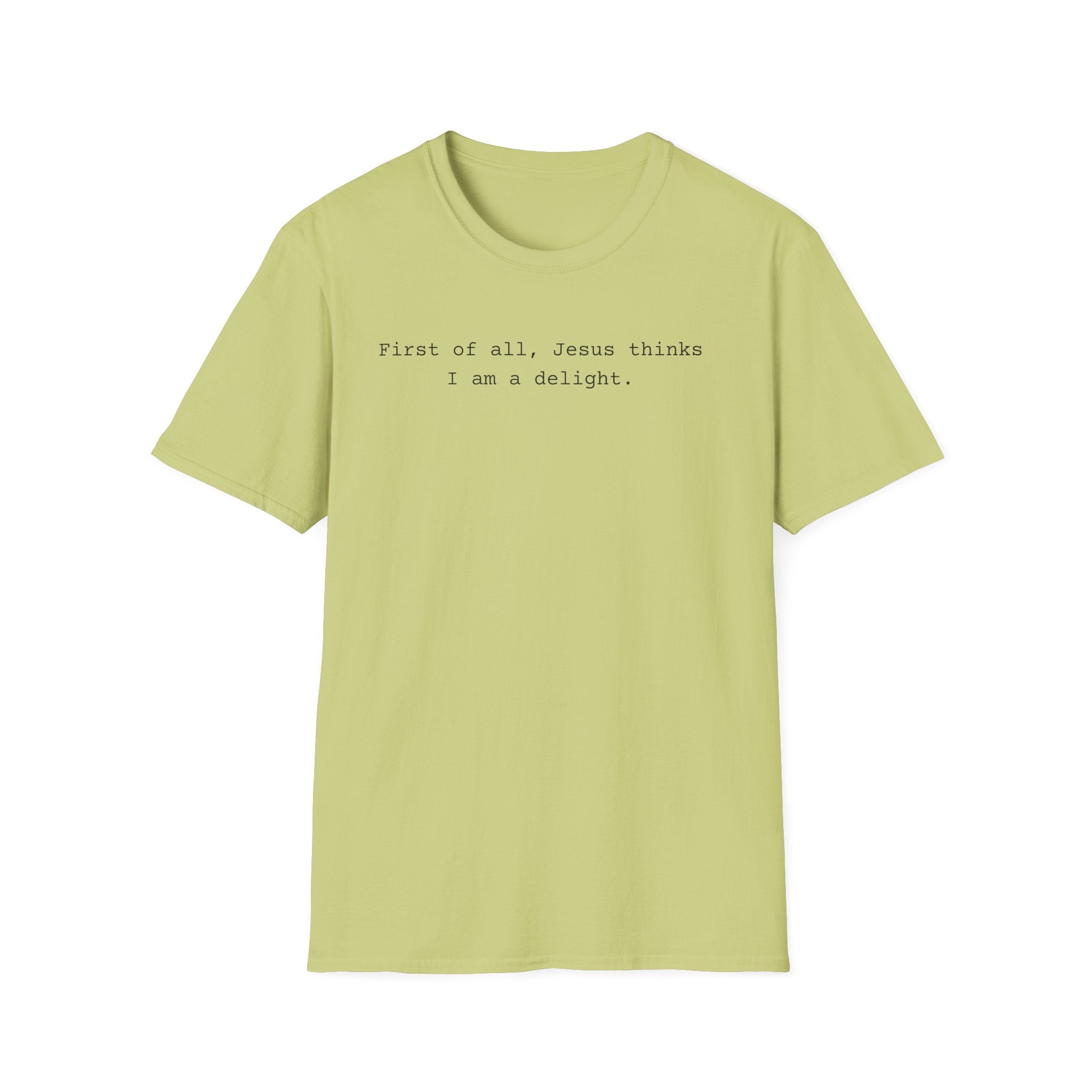 Jesus Think I'm a Delight Funny Tee