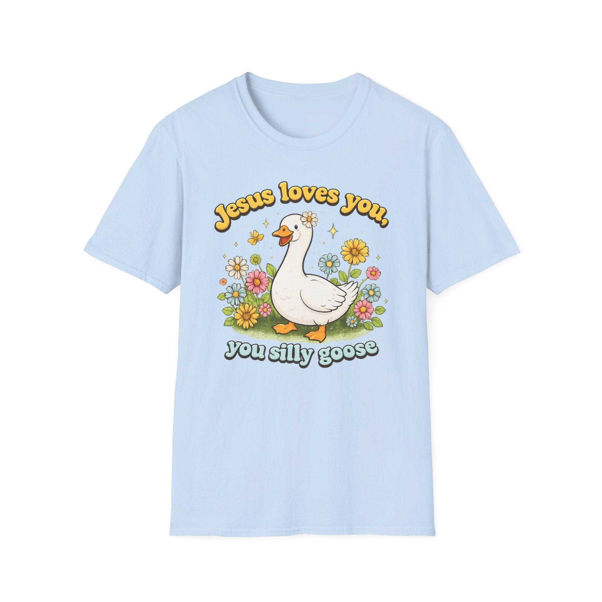 Jesus loves you, you silly goose funny Christian Graphic tee